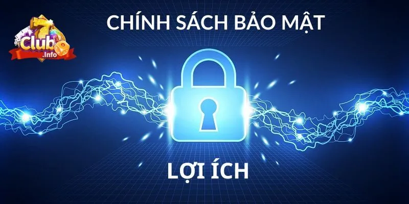 Chính Sách Bảo Mật Tại 7club Cược Thủ Cần Hiểu Rõ Khi Chơi 2 Lợi ích từ chính sách bảo mật của 7club
