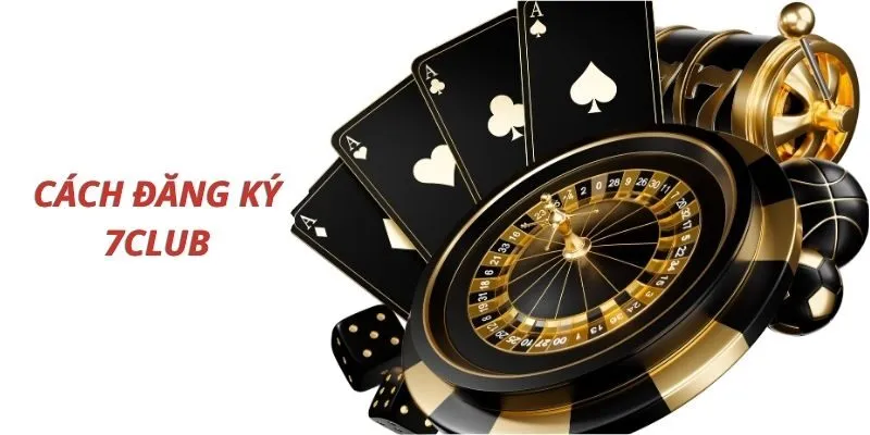 Cách đăng ký 7Club chi tiết nhất