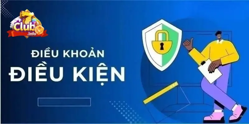 Điều Khoản Điều Kiện 7club Cược Thủ Cần Nắm Rõ 1 Điều khoản điều kiện cơ bản của 7club