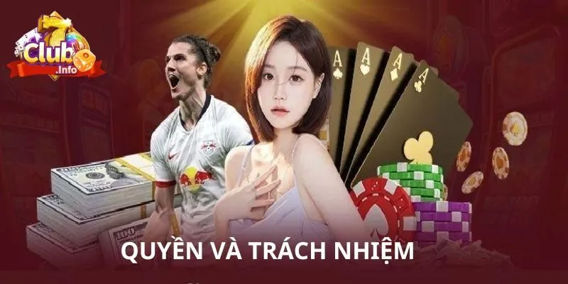 Điều Khoản Điều Kiện 7club Cược Thủ Cần Nắm Rõ 2 Quyền và trách nhiệm của cược thủ khi chơi tại 7club