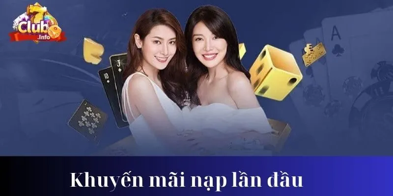 Sự Hấp Dẫn Của Khuyến Mãi Nạp Lần Đầu Tại 7Club