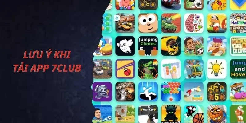 Cách Tải App 7Club Nhanh Nhất, Gọn Nhẹ Nhất Từ A Đến Z 3 Lưu ý khi tải ứng dụng 7Club về thiết bị di động