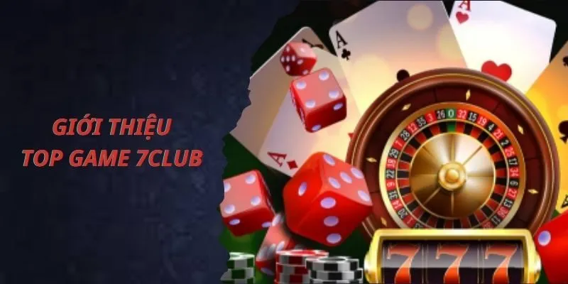 Giới thiệu về top game tại cổng game 7Club